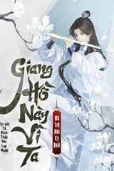 Giang Hồ Này Vì Ta Mà Trở Nên Kỳ Quái (Bản Dịch Full)